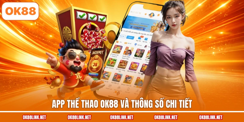 App thể thao OK88 và thông số chi tiết