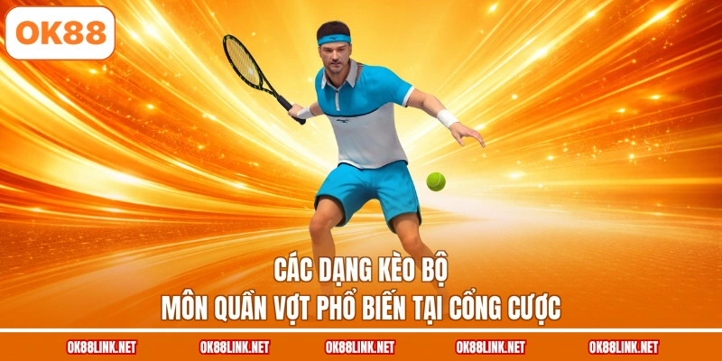 Các dạng kèo bộ môn quần vợt phổ biến tại cổng cược