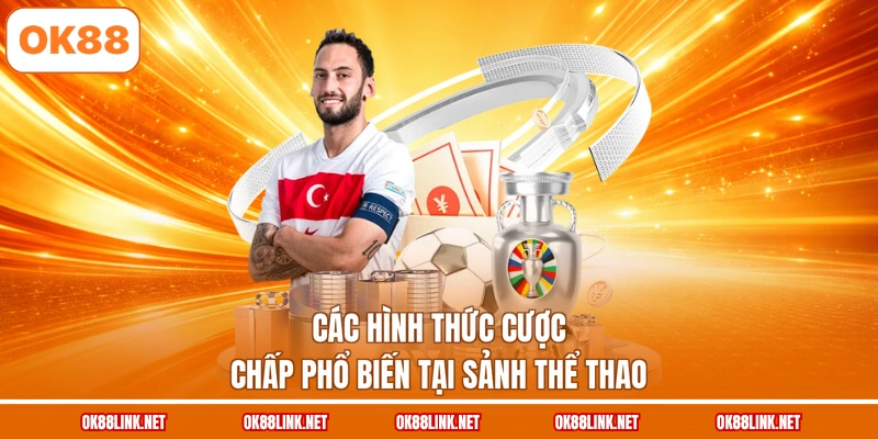 Các hình thức cược chấp phổ biến tại sảnh thể thao