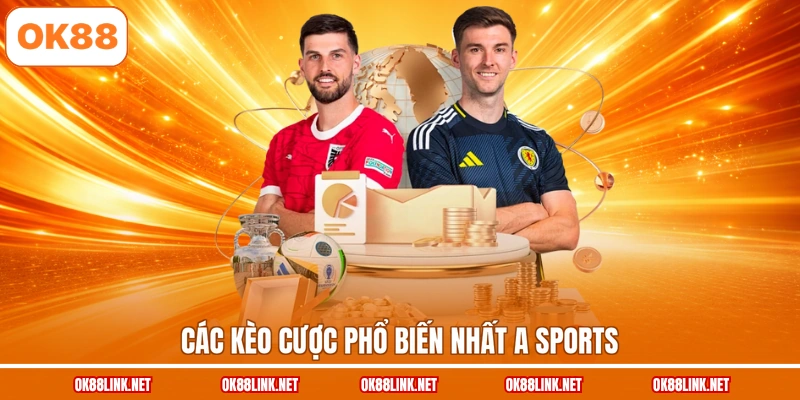 Các kèo cược phổ biến nhất A Sports