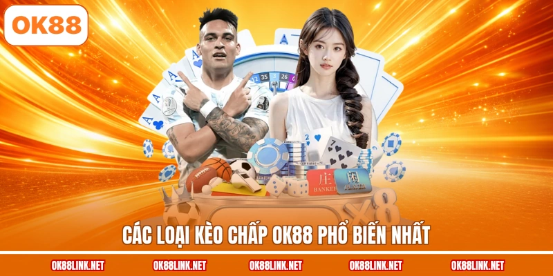 Các loại kèo chấp OK88 phổ biến nhất