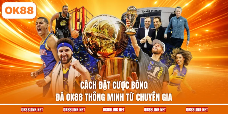 Cách đặt cược bóng đá OK88 thông minh từ chuyên gia