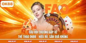 Câu Hỏi Thường Gặp Về Thể Thao OK88 - Hiểu Rõ, Săn Quà Khủng