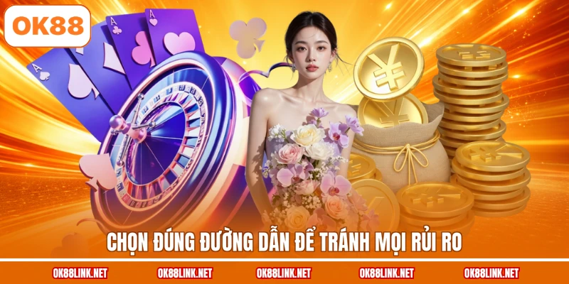 Chọn đúng đường dẫn để tránh mọi rủi ro