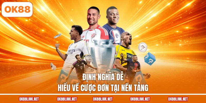Định nghĩa dễ hiểu về cược đơn tại nền tảng