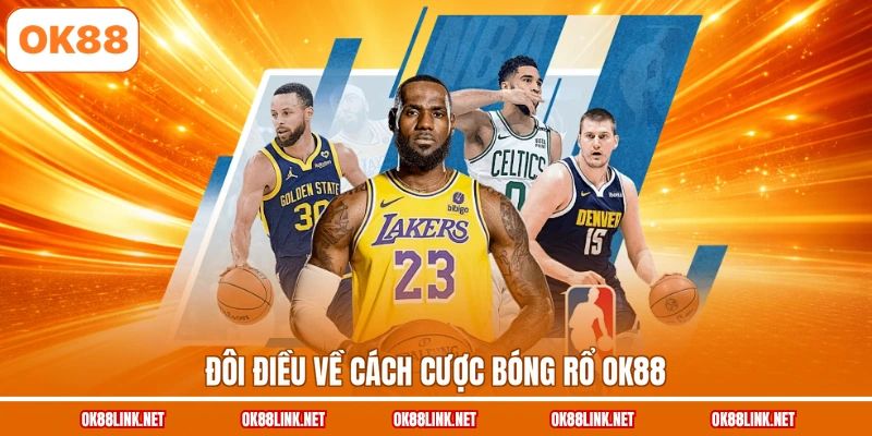Đôi điều về cách cược bóng rổ OK88