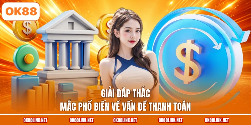 Giải đáp thắc mắc phổ biến về vấn đề thanh toán