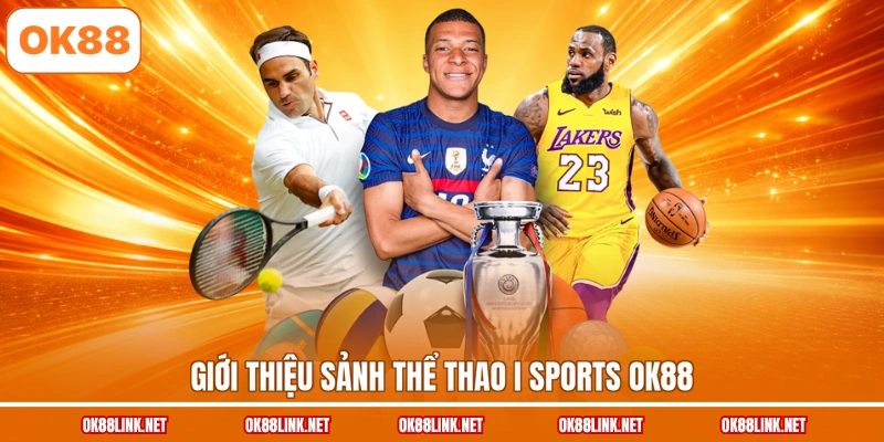 Giới thiệu sảnh thể thao I Sports OK88