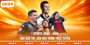 I Sports OK88 - Đỉnh Cao Giải Trí, Săn Kèo Thơm Trực Tuyến