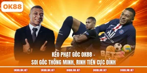 Kèo Phạt Góc OK88 - Soi Góc Thông Minh, Rinh Tiền Cực Đỉnh
