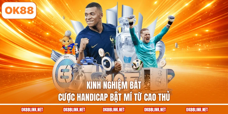 Kinh nghiệm bắt cược Handicap bật mí từ cao thủ