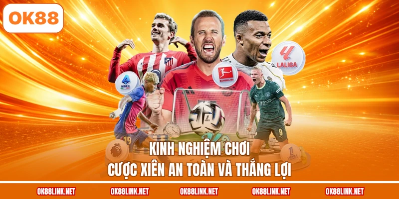 Kinh nghiệm chơi cược xiên an toàn và thắng lợi