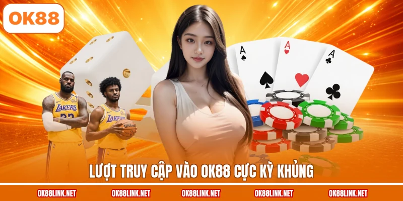 Lượt truy cập vào OK88 cực kỳ khủng
