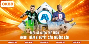 Mẹo Cá Cược Thể Thao OK88 - Nắm Bí Quyết, Săn Thưởng Lớn
