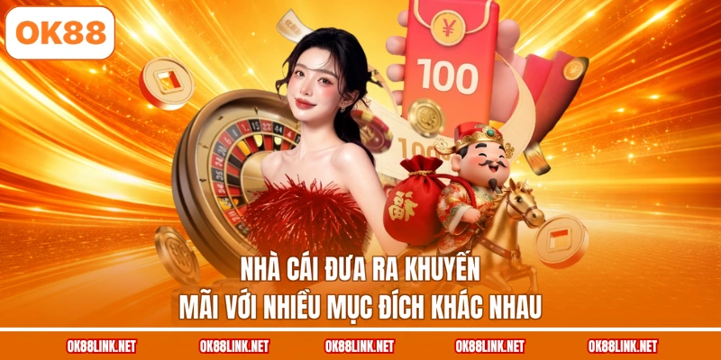 Nhà cái đưa ra khuyến mãi với nhiều mục đích khác nhau