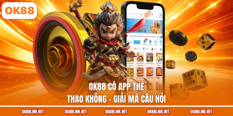 OK88 có app thể thao không - Giải mã câu hỏi