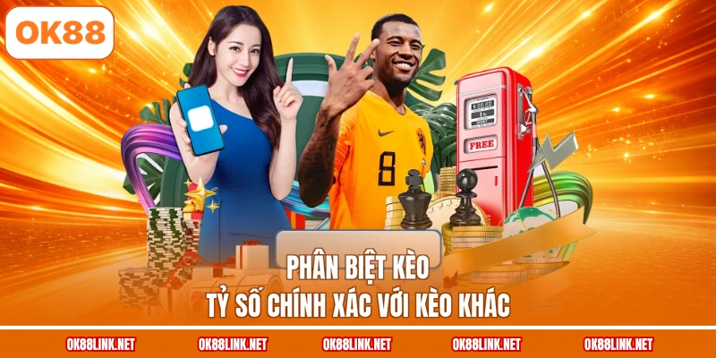 Phân biệt kèo tỷ số chính xác với kèo khác