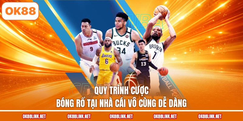 Quy trình cược bóng rổ tại nhà cái vô cùng dễ dàng
