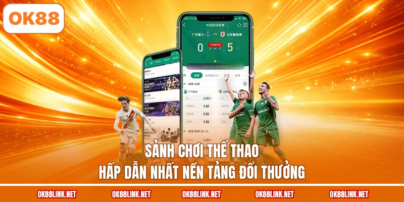 Sảnh chơi thể thao hấp dẫn nhất nền tảng đổi thưởng