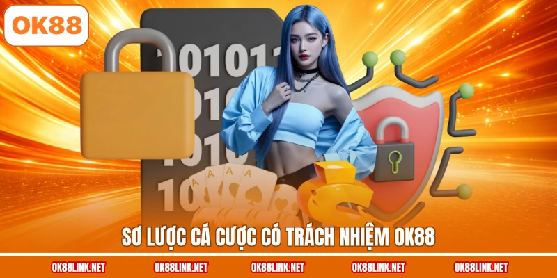 Sơ lược cá cược có trách nhiệm OK88