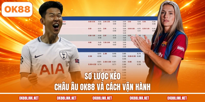 Sơ lược kèo châu Âu OK88 và cách vận hành