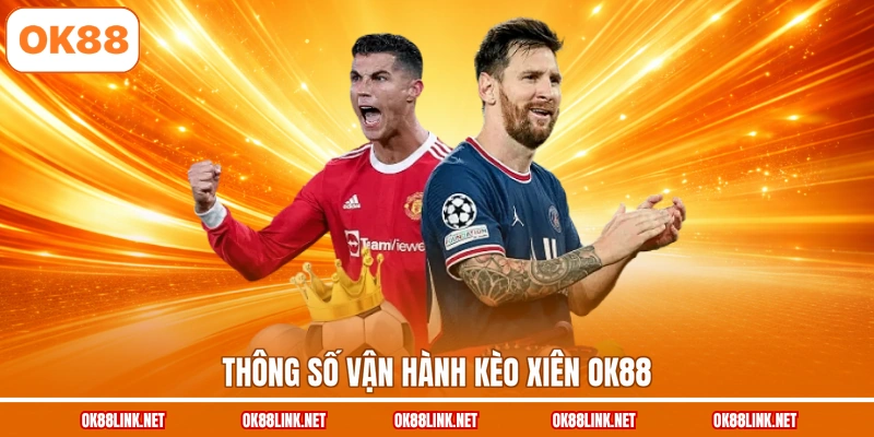 Thông số vận hành kèo xiên OK88