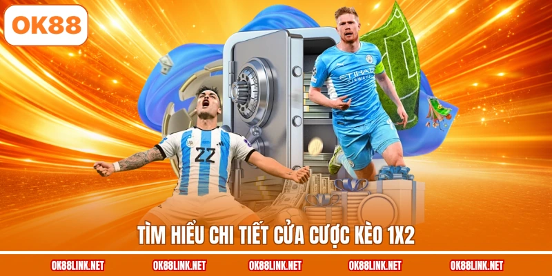 Tìm hiểu chi tiết cửa cược kèo 1x2