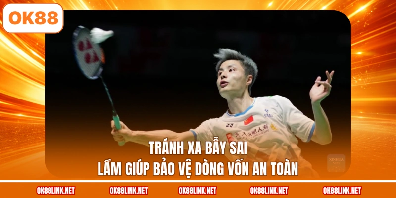 Tránh xa bẫy sai lầm giúp bảo vệ dòng vốn an toàn