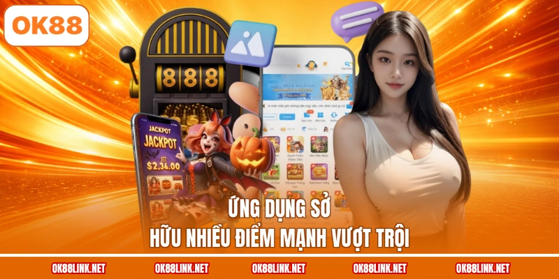 Ứng dụng sở hữu nhiều điểm mạnh vượt trội