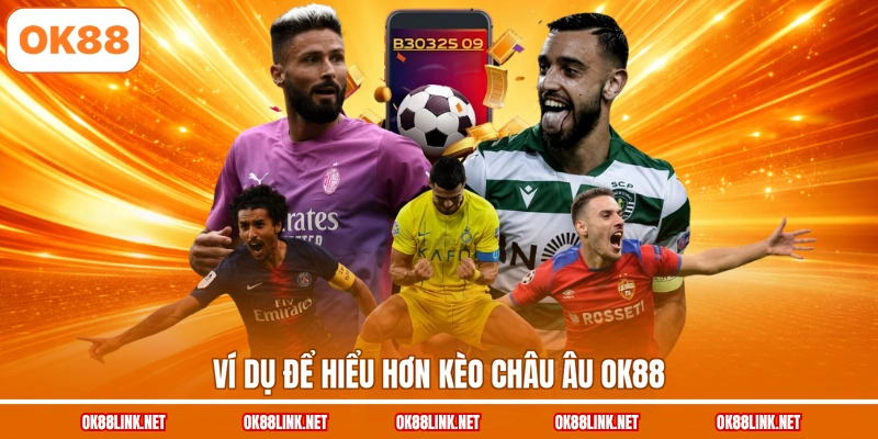 Ví dụ để hiểu hơn kèo châu Âu OK88