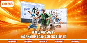 World Cup 2026 - Ngày Hội Đỉnh Cao, Săn Quà Bùng Nổ