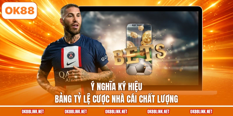 Ý nghĩa ký hiệu bảng tỷ lệ cược nhà cái chất lượng