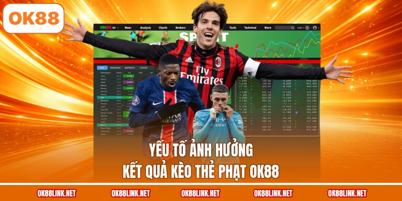 Yếu tố ảnh hưởng kết quả kèo thẻ phạt OK88